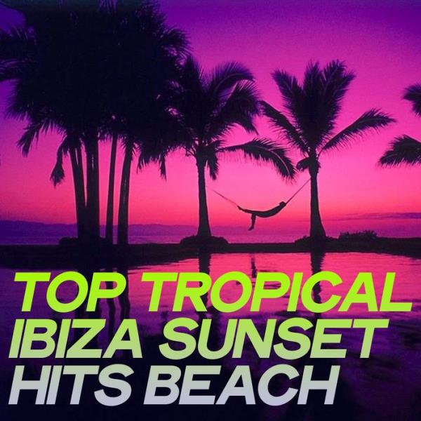 Top Tropical Ibiza Sunset Hits Beach %delete_1%(2020)%delete_1%