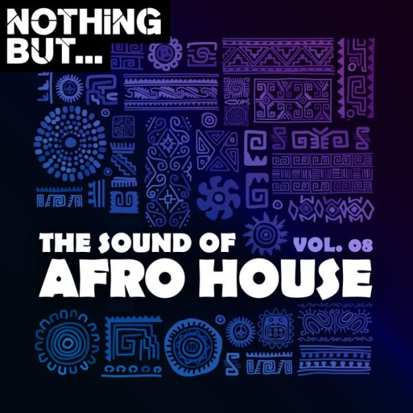 Nothing But... The Sound of Afro House, Vol. 08 %delete_1%(2020)%delet