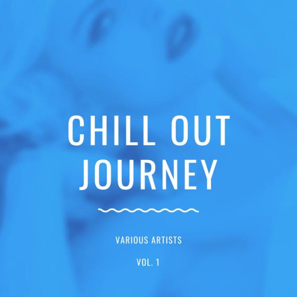 Chill Out Journey, Vol. 1 %delete_1%(2020)%delete_1%