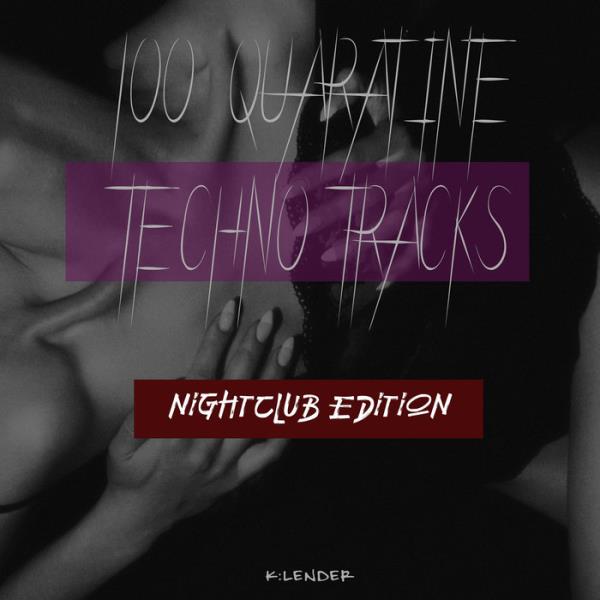 100 Quaratine Techno Tracks: Nightclub Edition %delete_1%(2020)%delete