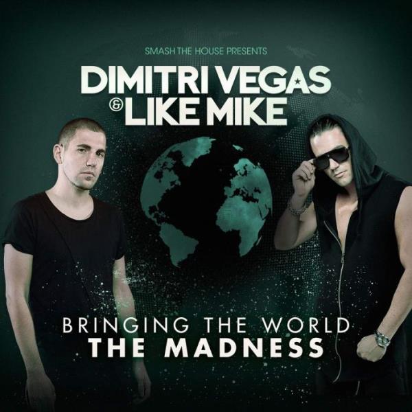 Dimitri Vegas & Like Mike - Bringing The World The Madness %delete_1%(