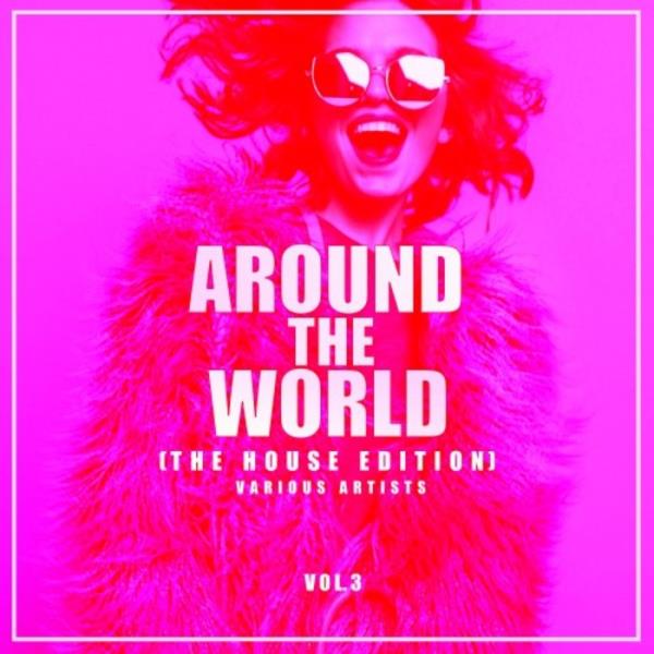 Around The World Vol 3 (The House Edition) %delete_1%(2020)%delete_1%