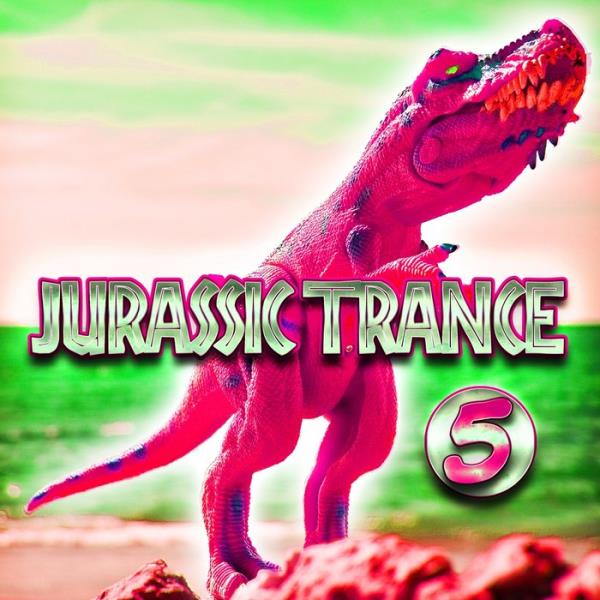 Jurassic Trance, Vol. 5 %delete_1%(2020)%delete_1%