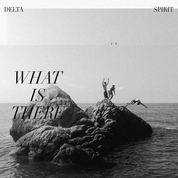 Delta Spirit - What Is There %delete_1%(2020)%delete_1%