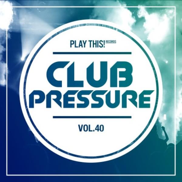 Club Pressure Vol 40: The Electro & Clubsound Collection %delete_1%(20