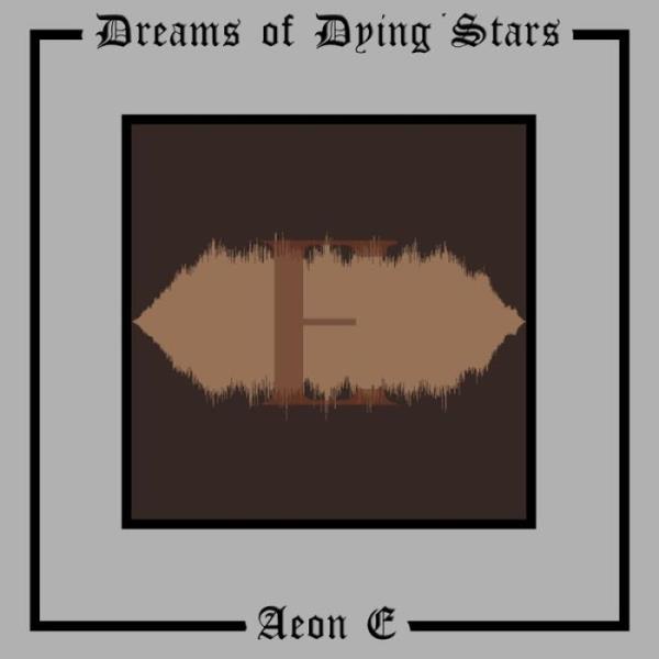 Dreams Of Dying Stars - Aeon E %delete_1%(2020)%delete_1%