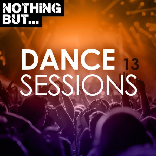 Nothing But Dance Sessions Vol 13 %delete_1%(2020)%delete_1%