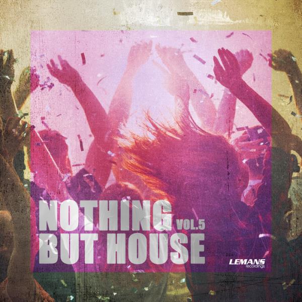 Nothing But... House Vol 5 %delete_1%(2020)%delete_1%