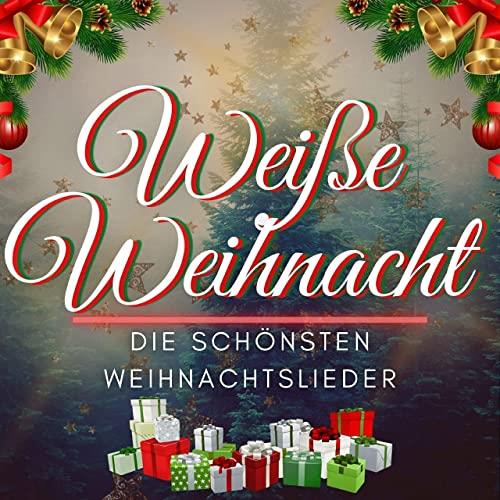 Weisse Weihnacht (Die Schoensten Weihnachtslieder) (2020)