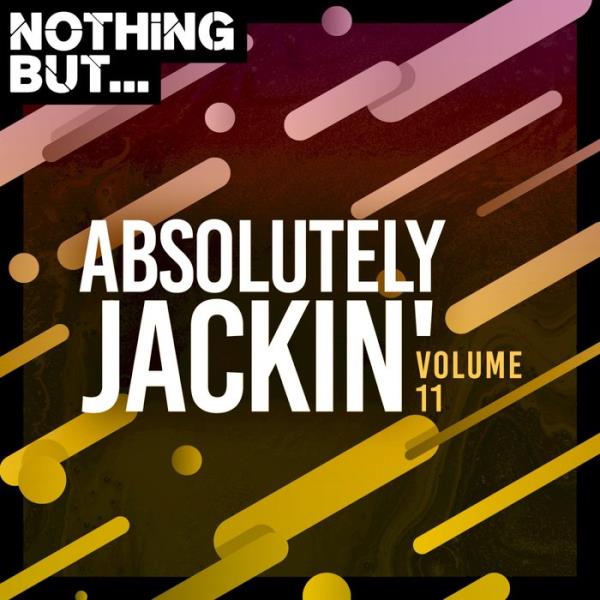 Nothing But... Absolutely Jackin' Vol 11 (2020)