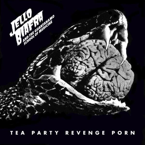 Jello Biafra & The Guantanamo School Of Medicine - Tea Party Revenge P