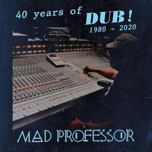 Mad Professor - 40 Years Of Dub (2020)