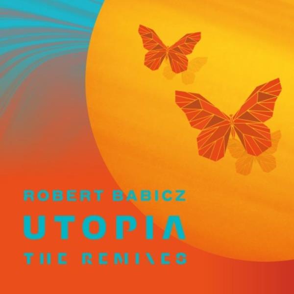 Robert Babicz - Utopia (The Remixes) (2021)