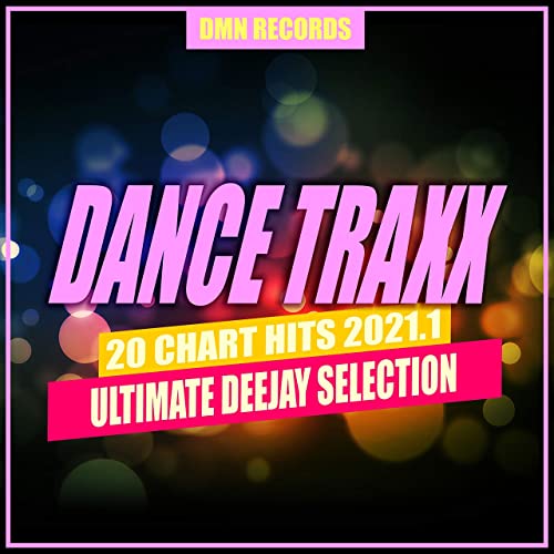 Dance Traxx 20 Chart Hits 2021.1 (Ultimate Deejay Selection) (2021)