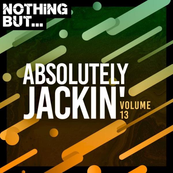 Nothing But... Absolutely Jackin' Vol 13 (2021)