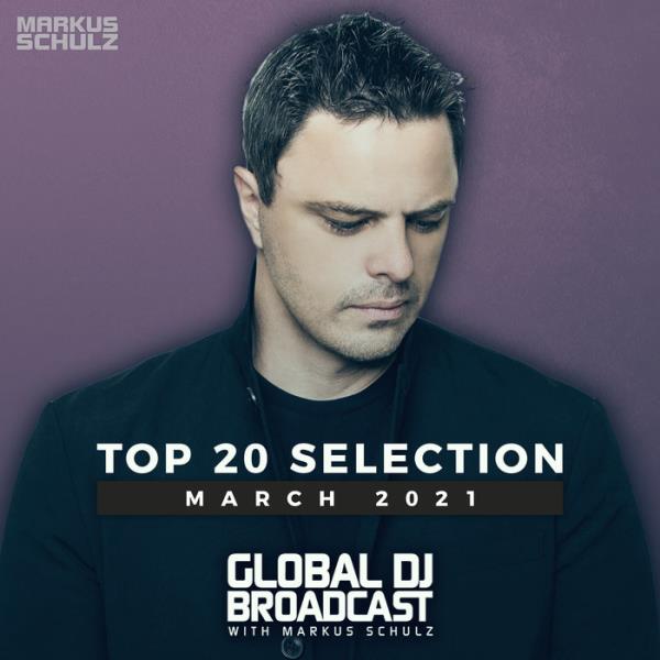 Markus Schulz - Global DJ Broadcast: Top 20 March 2021 (2021)