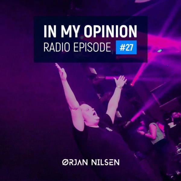 Ørjan Nilsen - In My Opinion Radio 027 (2021-03-31)