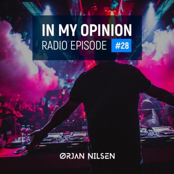 Ørjan Nilsen - In My Opinion Radio 028 (2021-04-14)