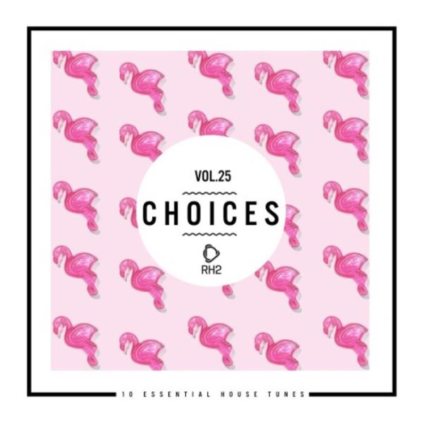 Choices - 10 Essential House Tunes, Vol. 25 (2021)