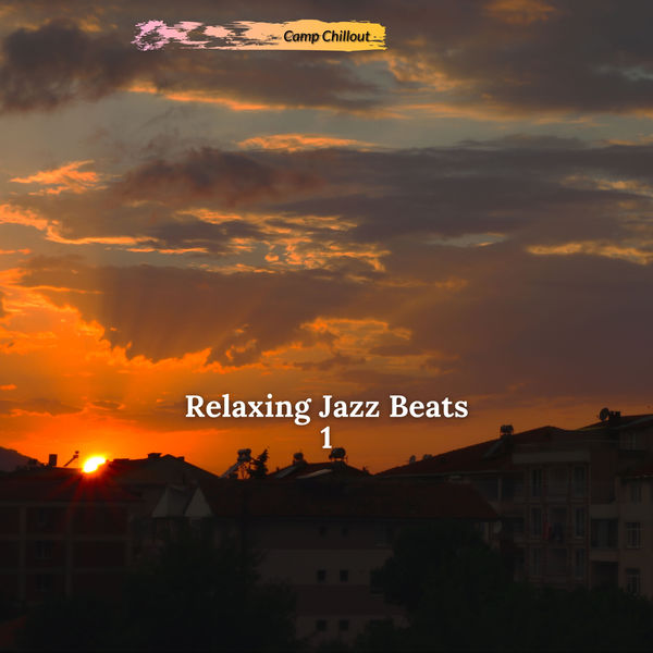 Camp Chillout - Relaxing Jazz Beats 1 (2021)