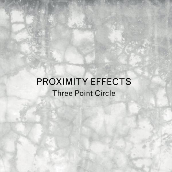 Three Point Circle feat K Leimer - Proximity Effects (2021)