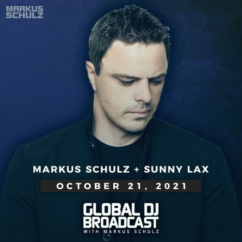 Markus Schulz & Sunny Lax - Global DJ Broadcast (2021-10-21)