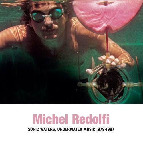 Michel Redolfi - Sonic Waters, Underwater Music 1979-1987 (Remastered