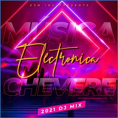 Música Electrónica Chevere 2021 (DJ Mix) (2021)